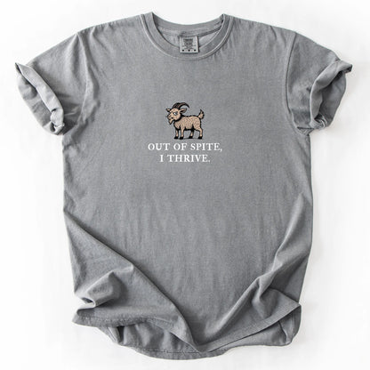 Out Of Spite I Thrive T-Shirt