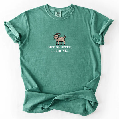 Out Of Spite I Thrive T-Shirt