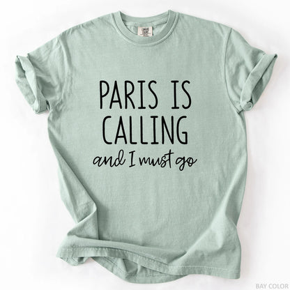 Paris Is Calling And I Must Go T-Shirt