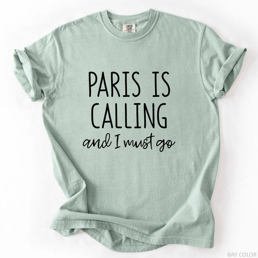 Paris Is Calling And I Must Go T-Shirt