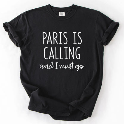Paris Is Calling And I Must Go T-Shirt
