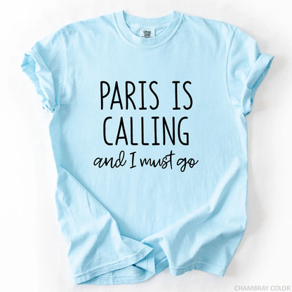 Paris Is Calling And I Must Go T-Shirt