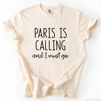 Paris Is Calling And I Must Go T-Shirt