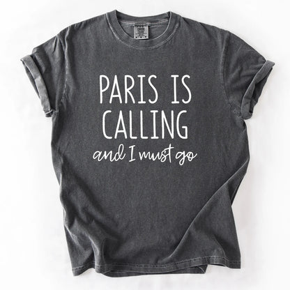 Paris Is Calling And I Must Go T-Shirt