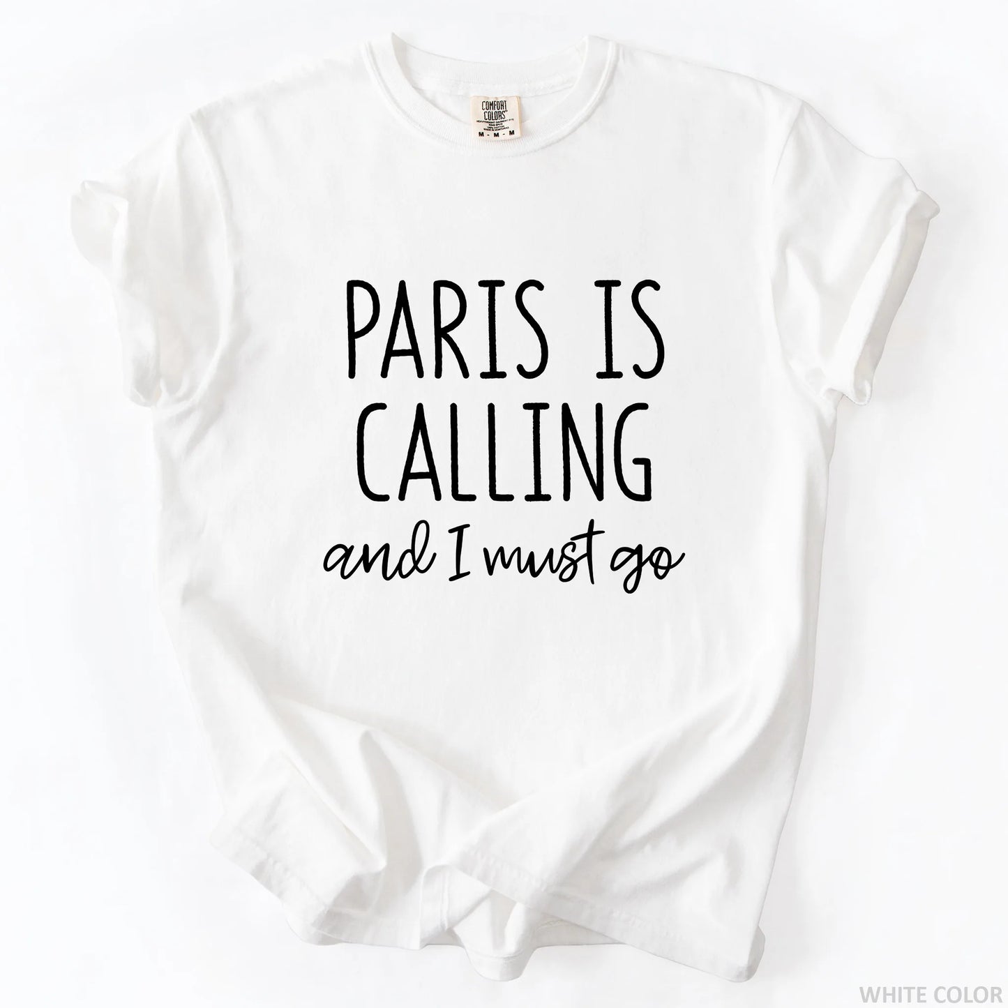 Paris Is Calling And I Must Go T-Shirt