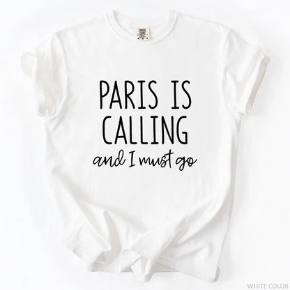 Paris Is Calling And I Must Go T-Shirt