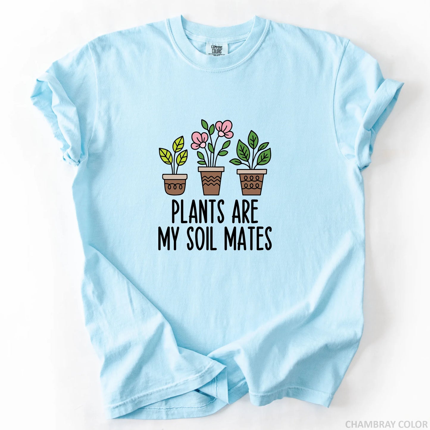 Plants Are My Soil Mates T-Shirt