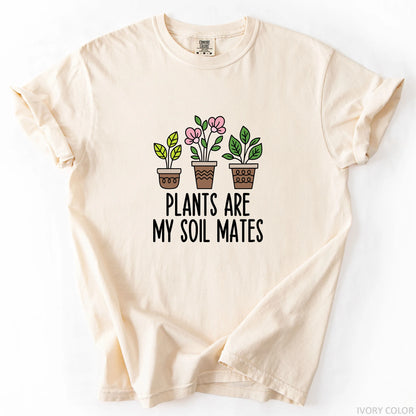 Plants Are My Soil Mates T-Shirt