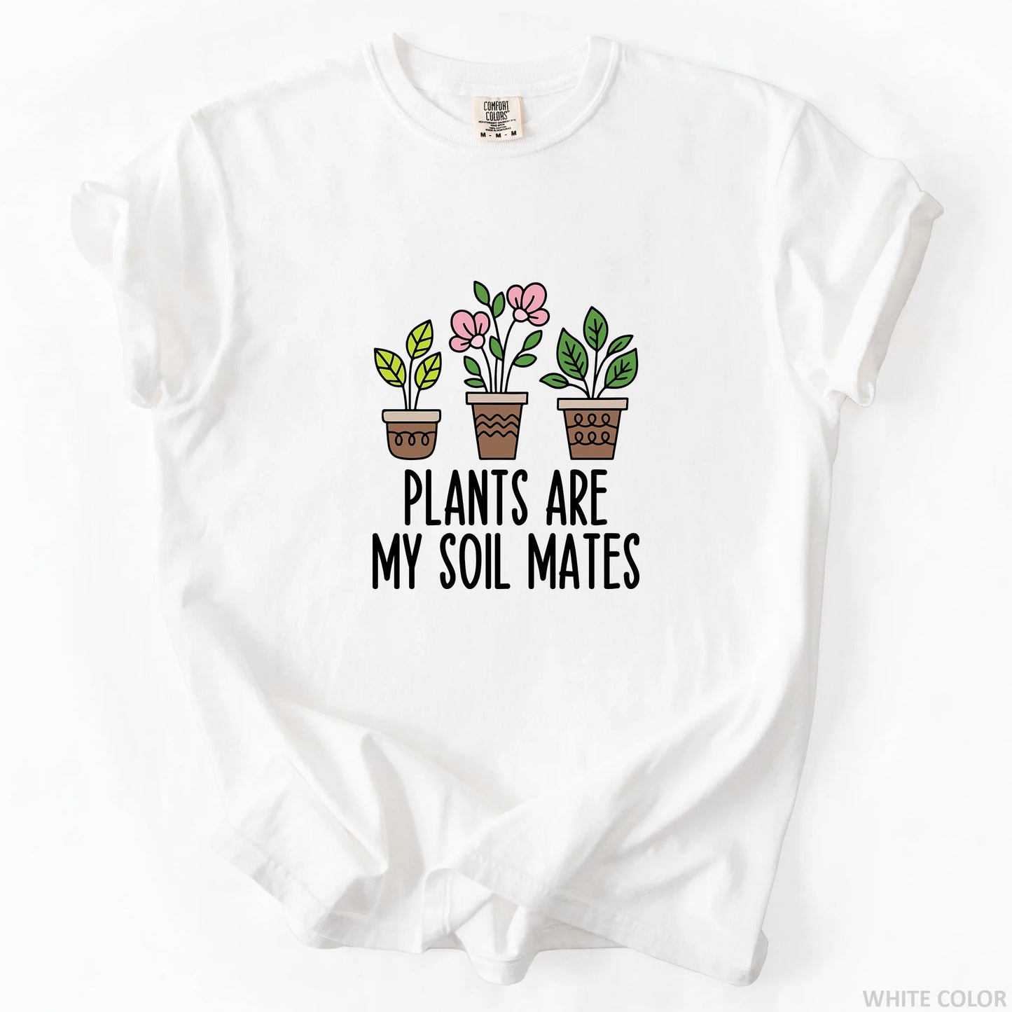 Plants Are My Soil Mates T-Shirt