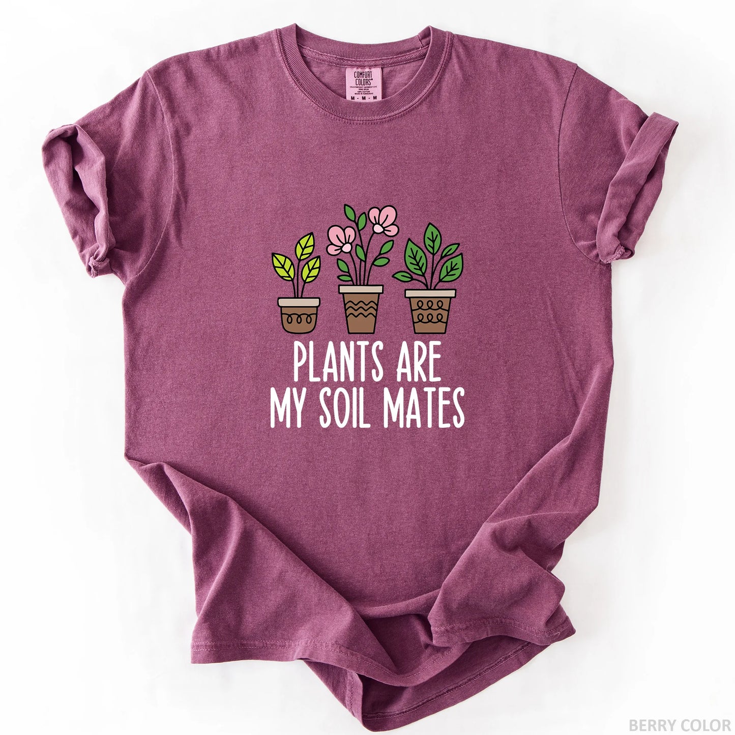 Plants Are My Soil Mates T-Shirt