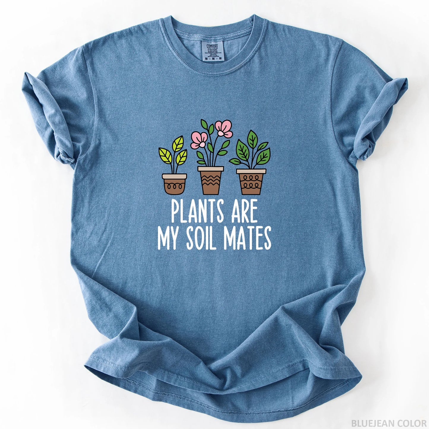 Plants Are My Soil Mates T-Shirt