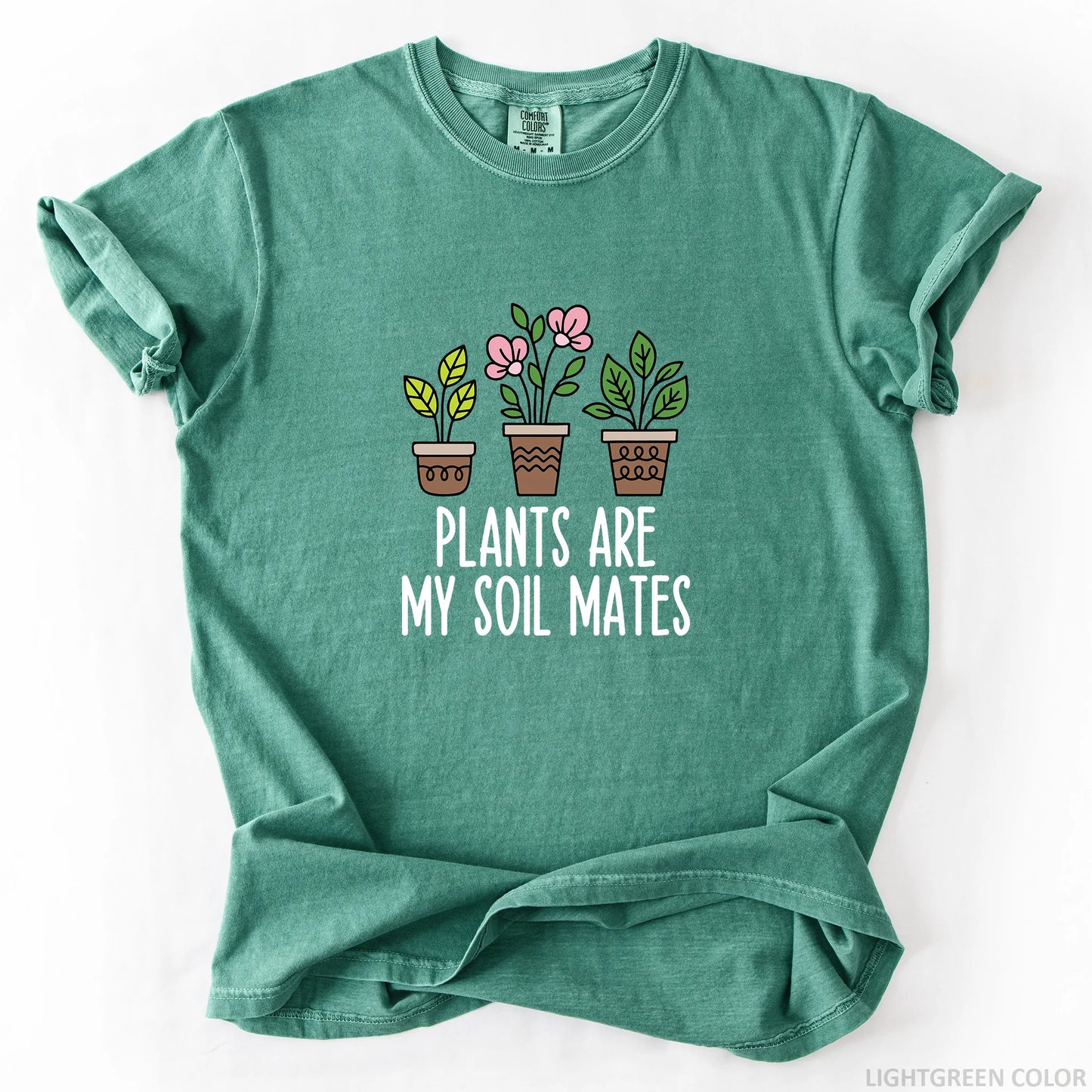 Plants Are My Soil Mates T-Shirt