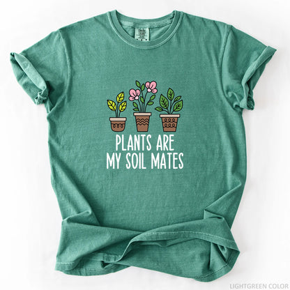 Plants Are My Soil Mates T-Shirt