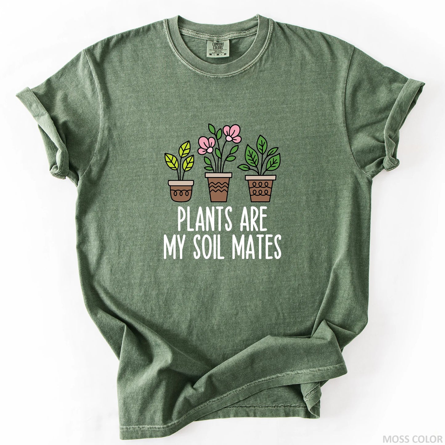 Plants Are My Soil Mates T-Shirt