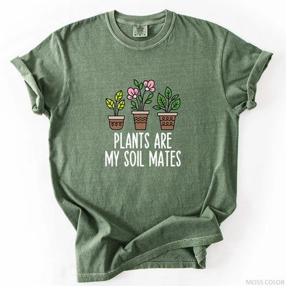 Plants Are My Soil Mates T-Shirt