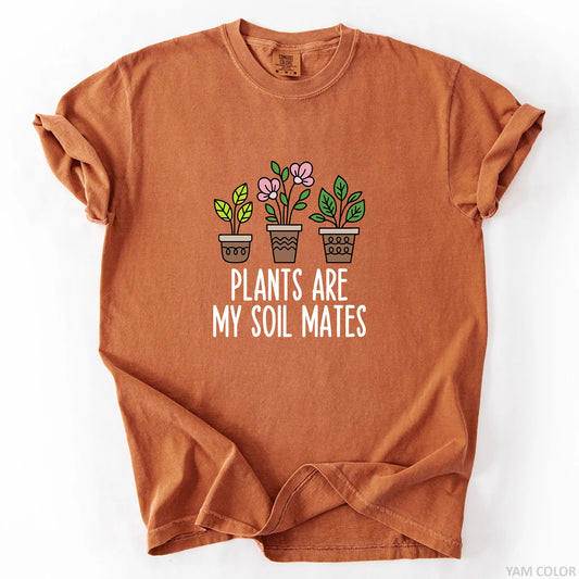 Plants Are My Soil Mates T-Shirt