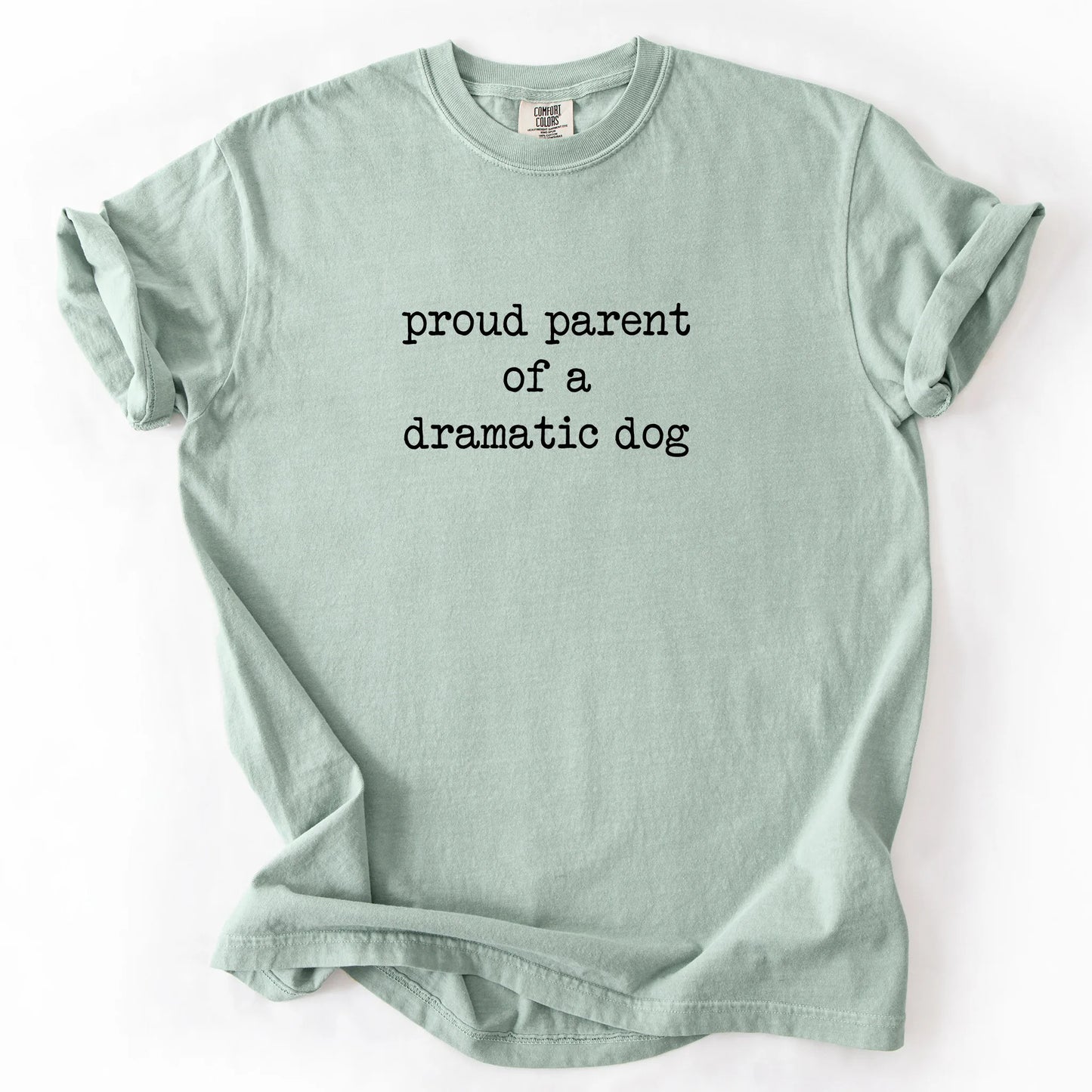 Proud Parent Of A Dramatic Dog T-Shirt