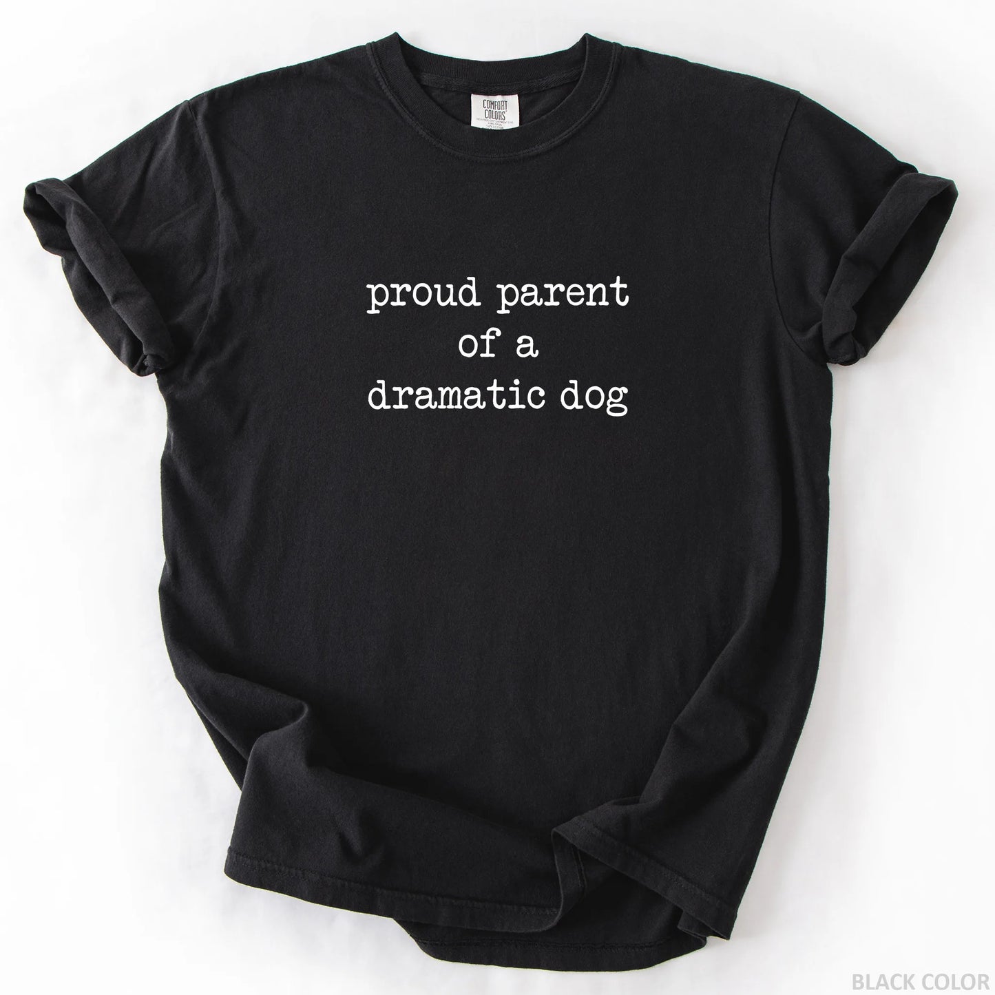 Proud Parent Of A Dramatic Dog T-Shirt
