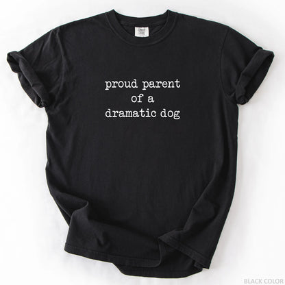Proud Parent Of A Dramatic Dog T-Shirt