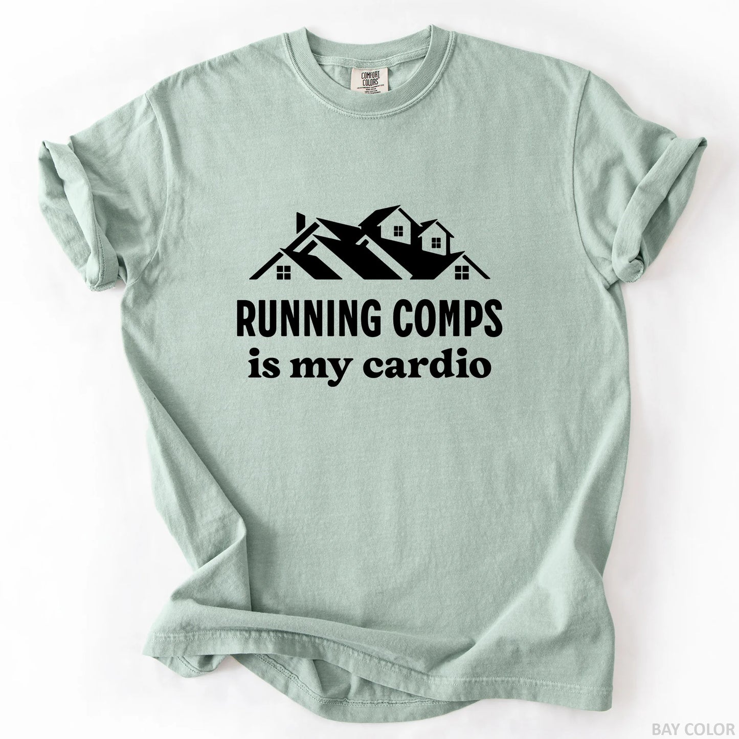 Running Comps Is My Cardio T-Shirt