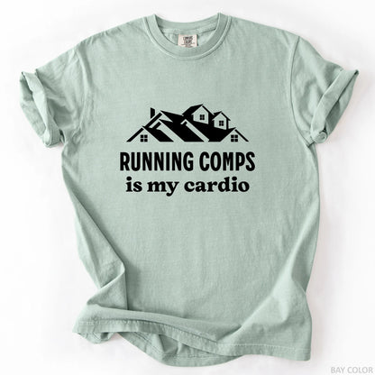 Running Comps Is My Cardio T-Shirt