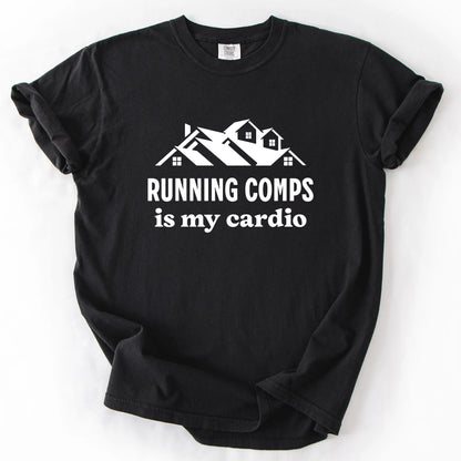 Running Comps Is My Cardio T-Shirt