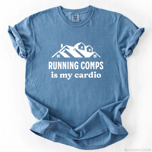 Running Comps Is My Cardio T-Shirt