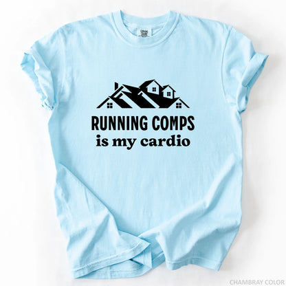 Running Comps Is My Cardio T-Shirt