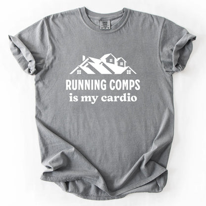 Running Comps Is My Cardio T-Shirt