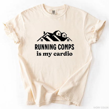 Running Comps Is My Cardio T-Shirt