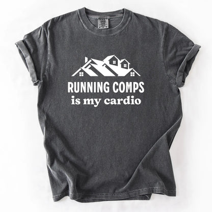 Running Comps Is My Cardio T-Shirt