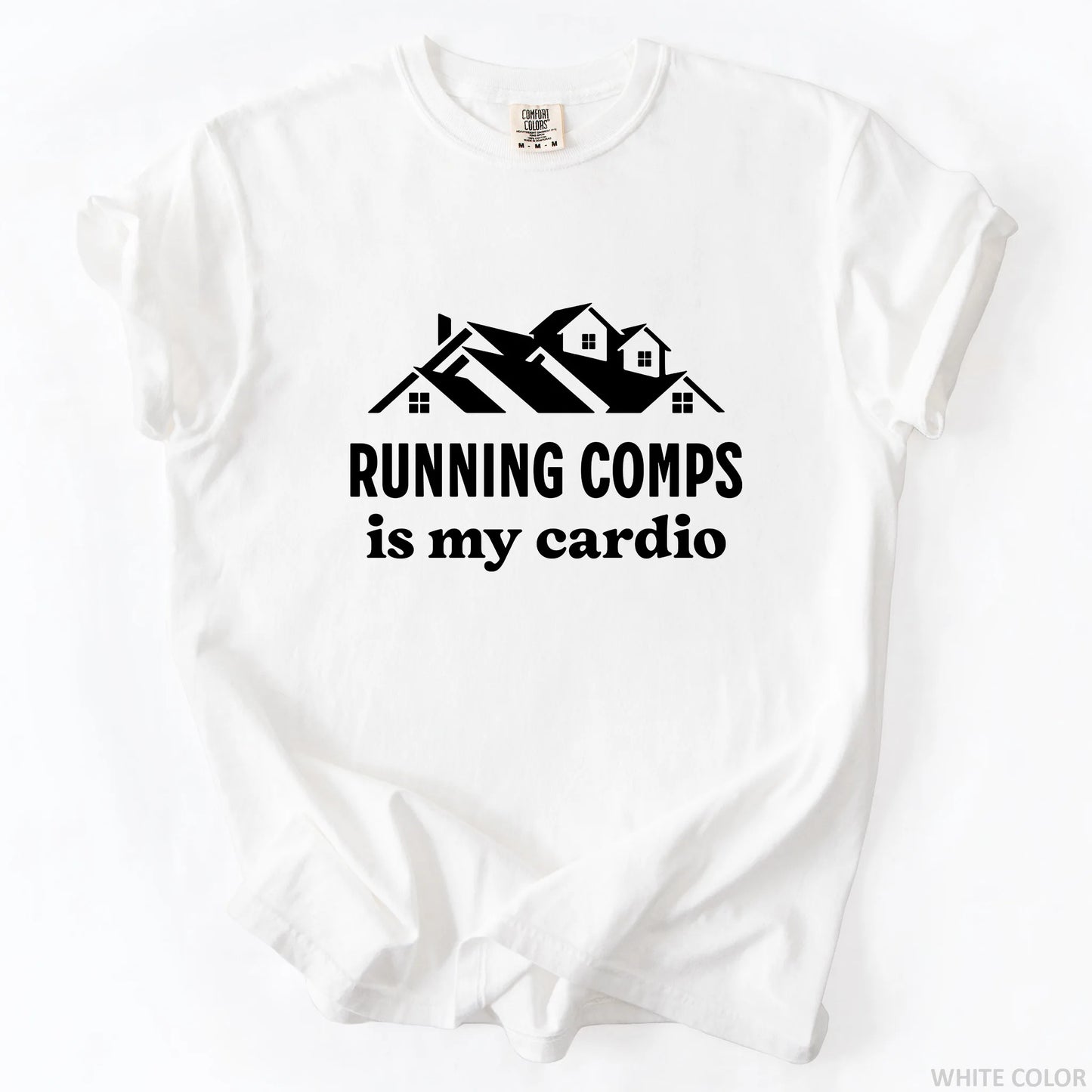 Running Comps Is My Cardio T-Shirt