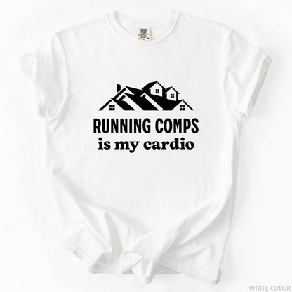 Running Comps Is My Cardio T-Shirt