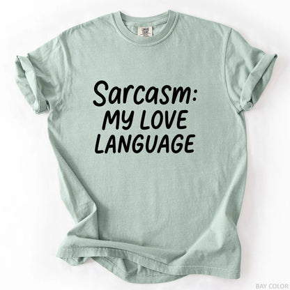 Sarcasm My Love Language T-Shirt