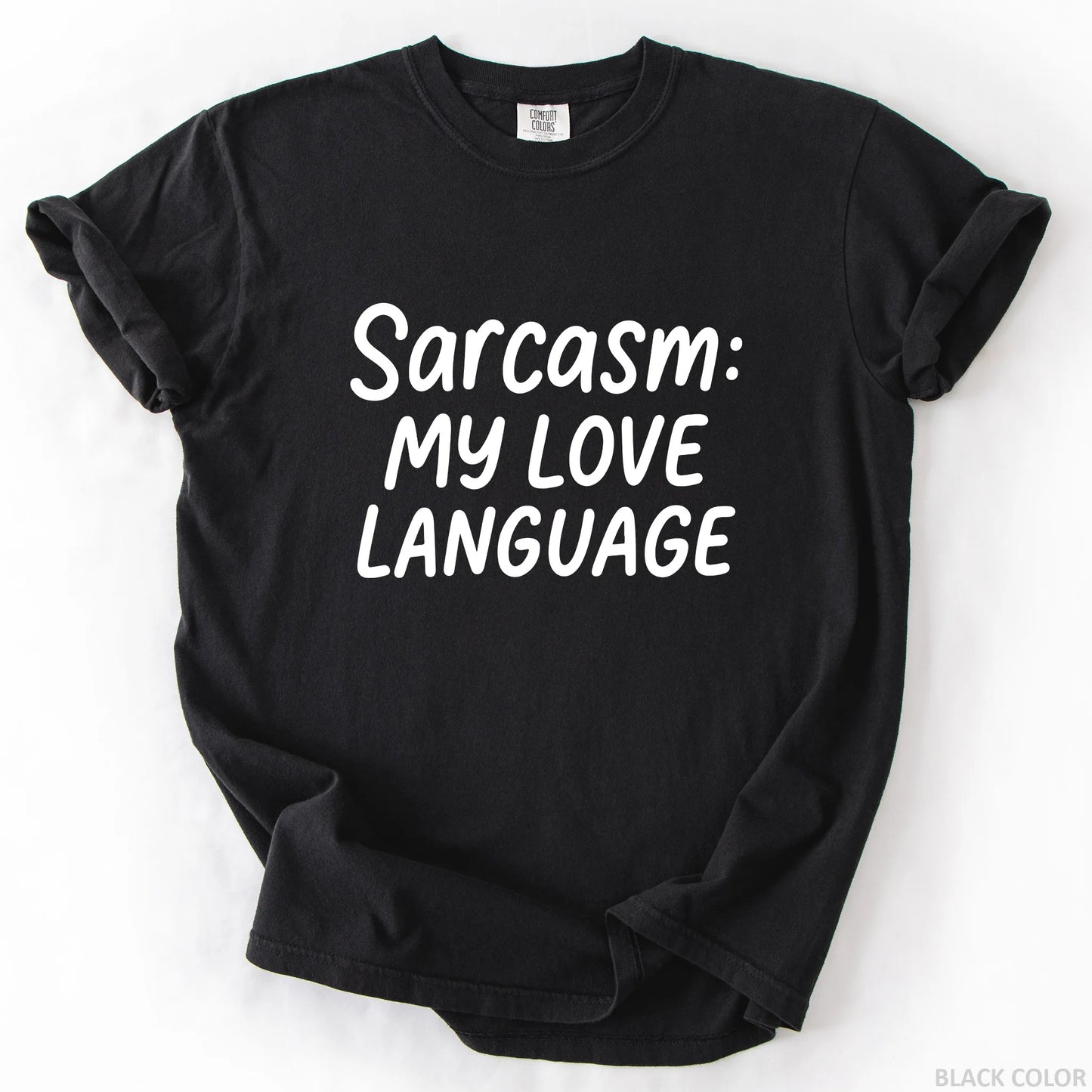 Sarcasm My Love Language T-Shirt