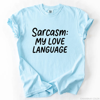 Sarcasm My Love Language T-Shirt