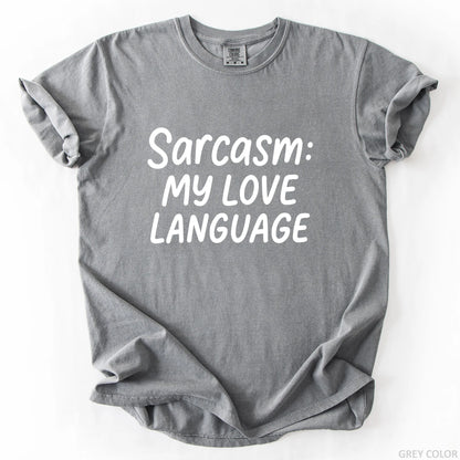 Sarcasm My Love Language T-Shirt