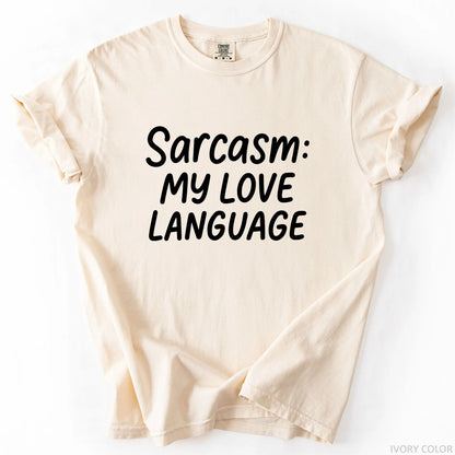 Sarcasm My Love Language T-Shirt