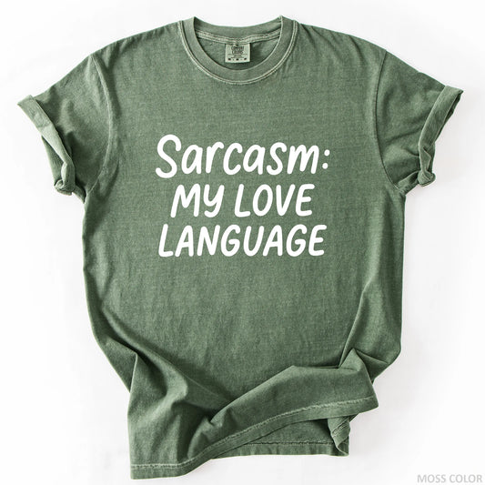 Sarcasm My Love Language T-Shirt