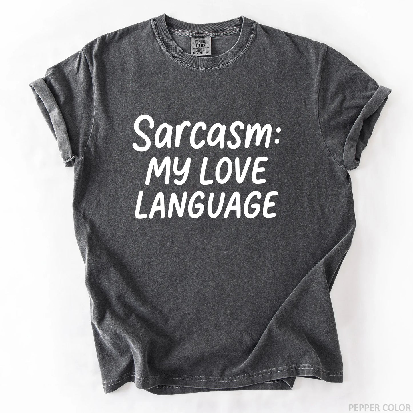 Sarcasm My Love Language T-Shirt