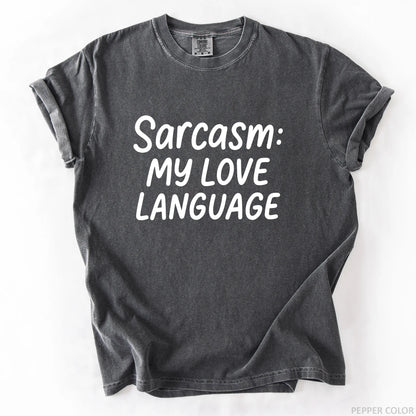 Sarcasm My Love Language T-Shirt