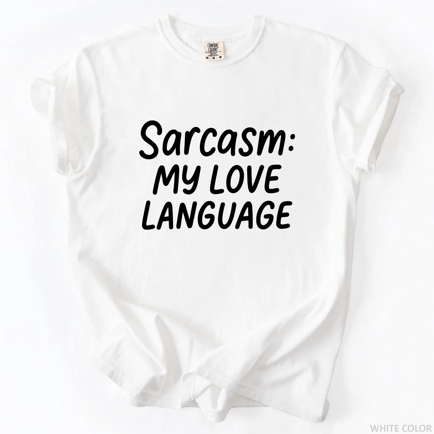 Sarcasm My Love Language T-Shirt