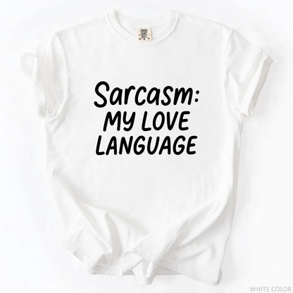 Sarcasm My Love Language T-Shirt