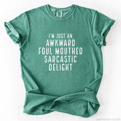 I'm Just An Awkward Foul Mouthed Sarcastic Delight T-Shirt