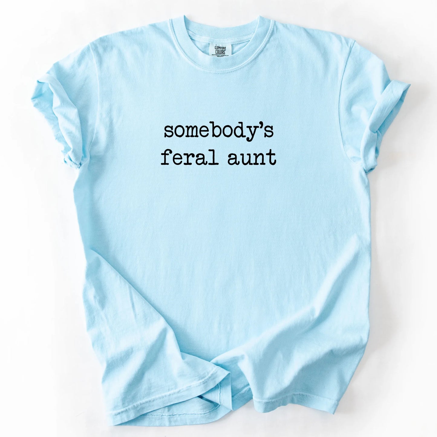 Somebody's Feral Aunt T-Shirt