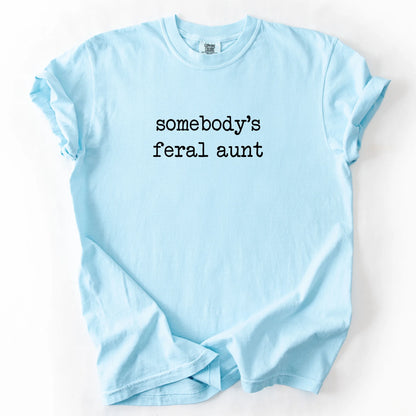 Somebody's Feral Aunt T-Shirt