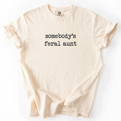 Somebody's Feral Aunt T-Shirt