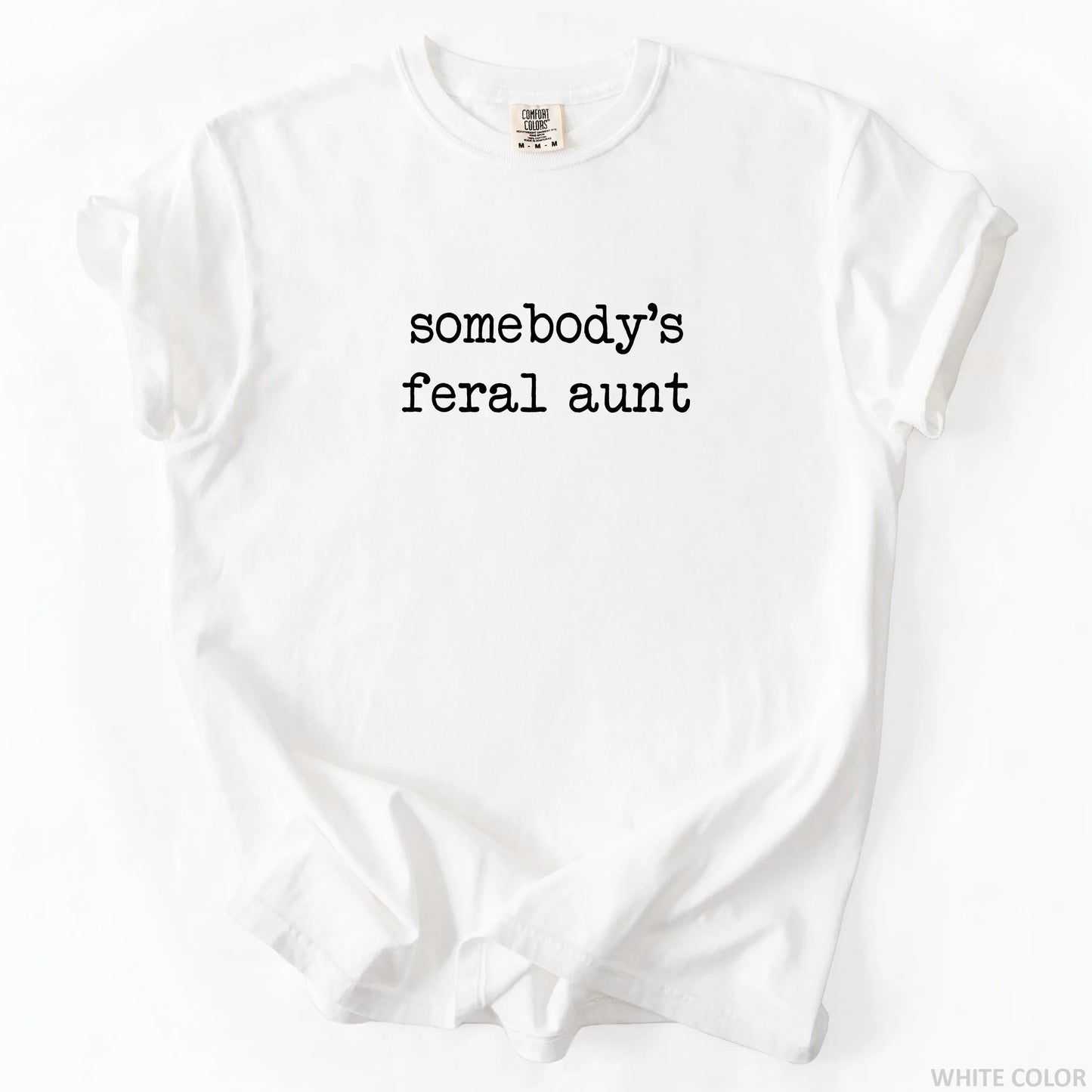Somebody's Feral Aunt T-Shirt