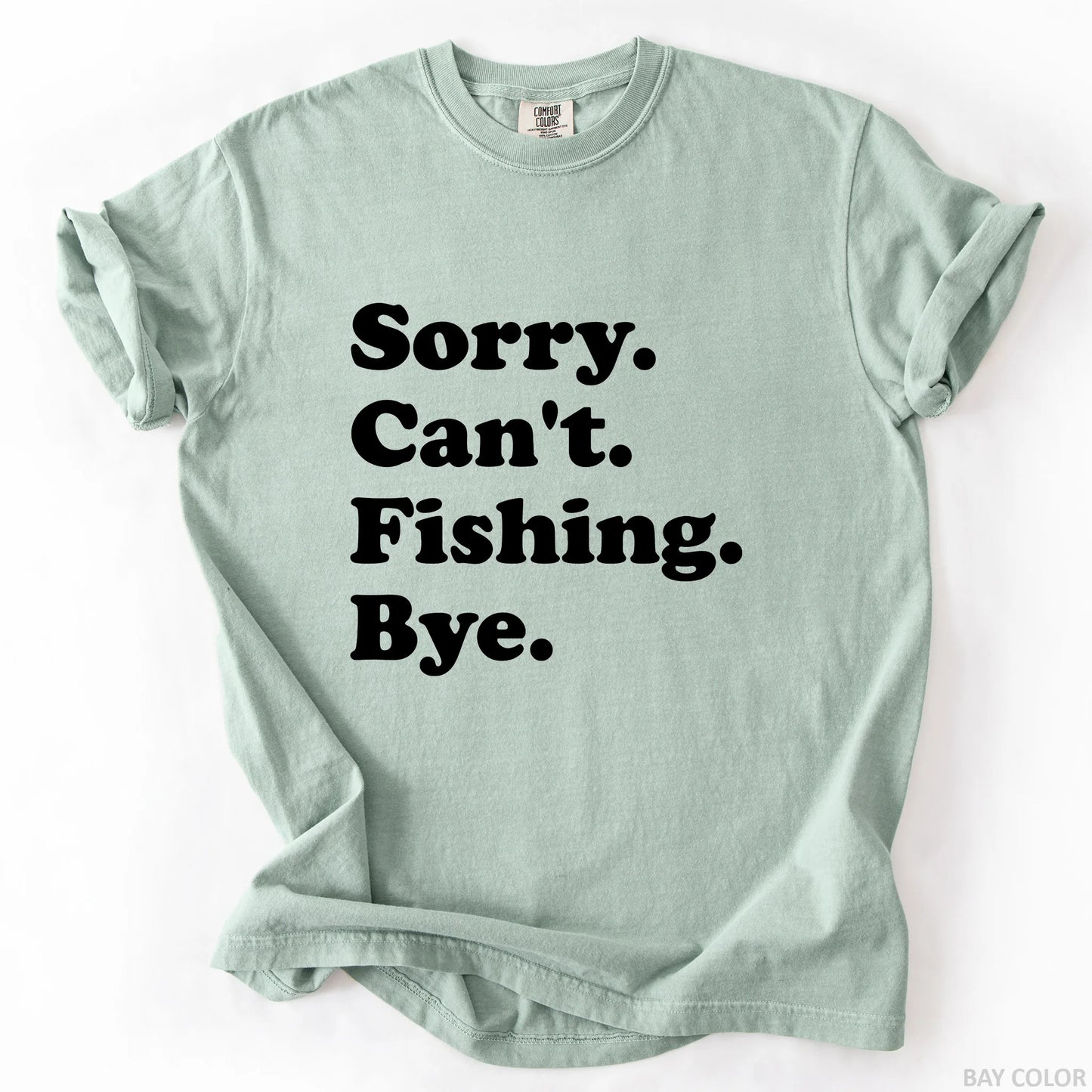 Sorry Can't Fishing Bye T-Shirt