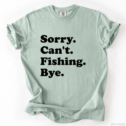 Sorry Can't Fishing Bye T-Shirt